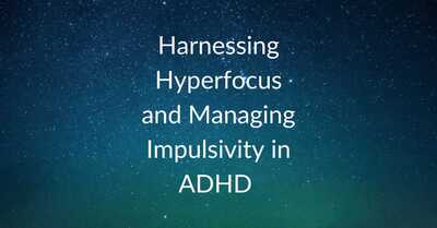 Link to: https://helpscounselling.com/df_media/W1siZiIsIjIwMjMvMTEvMTUvMDEvMTkvMzcvZjQxZmMzNDYtYzY1NS00ZWIzLWI2MDktN2U5NDhjOTEzODhlL0hhcm5lc3NpbmcgSHlwZXJmb2N1cyBhbmQgTWFuYWdpbmcgSW1wdWxzaXZpdHkucGRmIl1d/Harnessing%20Hyperfocus%20and%20Managing%20Impulsivity.pdf?sha=b8b3875bc217c5c1