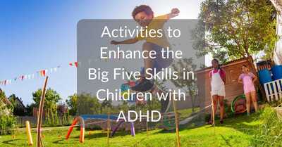 Link to: https://helpscounselling.com/df_media/W1siZiIsIjIwMjMvMTEvMTkvMDQvMjQvNTMvNjI0NGVhMTAtMmE4ZS00NzMwLWIzNDAtYzg2NzMxYmQzNWRlL0FjdGl2aXRpZXMgdG8gRW5oYW5jZSB0aGUgQmlnIEZpdmUgU2tpbGxzIGluIENoaWxkcmVuIHdpdGggQURIRC5wZGYiXV0/Activities%20to%20Enhance%20the%20Big%20Five%20Skills%20in%20Children%20with%20ADHD.pdf?sha=6c3d45af255e89fe