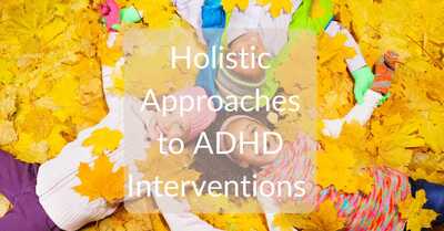 Link to: https://helpscounselling.com/df_media/W1siZiIsIjIwMjMvMTEvMTkvMDQvNDQvMjQvODA5NDViMzAtMDZjNi00MTc2LWE3NTktNzA3YjcyMzBmZjMyL0hvbGlzdGljIEFwcHJvYWNoZXMgdG8gQURIRCBJbnRlcnZlbnRpb25zLnBkZiJdXQ/Holistic%20Approaches%20to%20ADHD%20Interventions.pdf?sha=33b6cb326901ad75